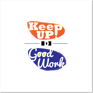 Keep up the good work! Posters and Art